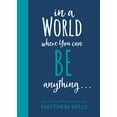 thumbnail image 1 of Pre-Owned In a World Where You Can Be Anyting..., (Hardcover), 1 of 1