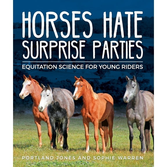 Horses Hate Surprise Parties: Equitation Science for Young Riders, (Paperback)