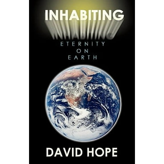 Inhabiting Eternity on Earth (Paperback)