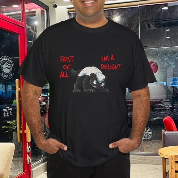 First Of All Im A Delight Angry Honey Badger Animal Humor Gift Unisex T-Shirt up to Size 5XL