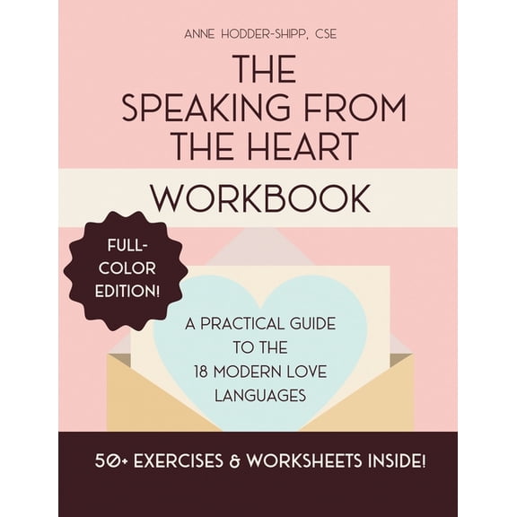 The Speaking from the Heart Workbook: A Practical Guide to the 18 Modern Love Languages - Full Color Edition, (Paperback)