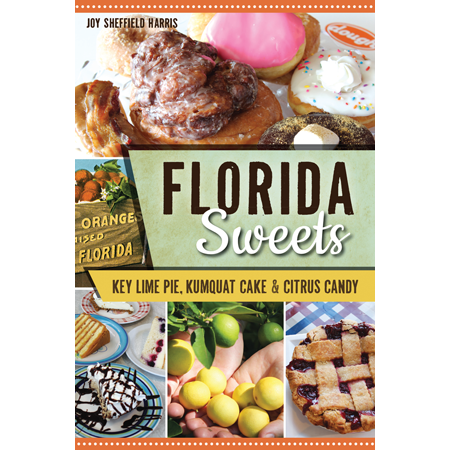 American Palate: Florida Sweets: Key Lime Pie, Kumquat Cake & Citrus Candy (Key Lime Pie Florida Keys Best)