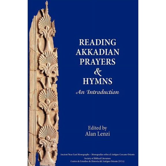 Society of Biblical Literature. Ancient Near East Monographs: Akkadian Prayers and Hymns: A Reader (Paperback)