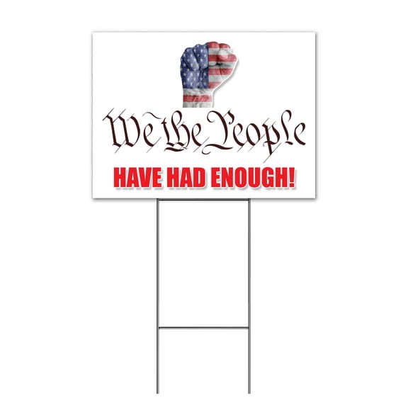 We The People Have Had Enough (18" x 24") Yard Sign, Includes Metal Step Stake