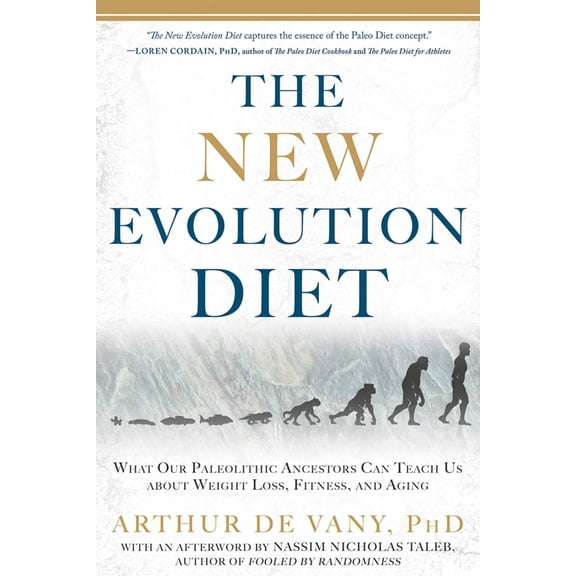 The New Evolution Diet : What Our Paleolithic Ancestors Can Teach Us about Weight Loss, Fitness, and Aging (Paperback)
