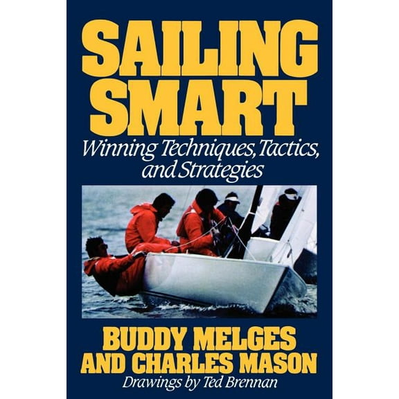 Sailing Smart: Winning Techniques, Tactics, and Strategies, (Paperback)