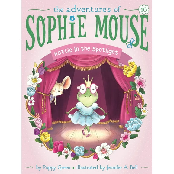 Adventures of Sophie Mouse Hattie in the Spotlight, Book 16, (Hardcover)