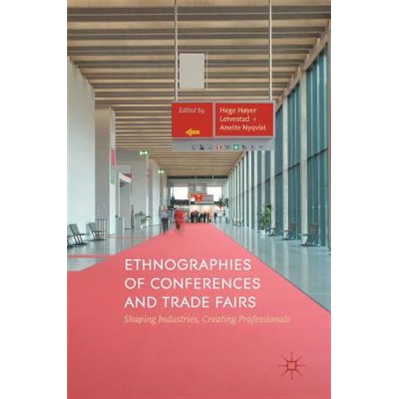 Pre-Owned Ethnographies of Conferences and Trade Fairs: Shaping Industries, Creating Professionals