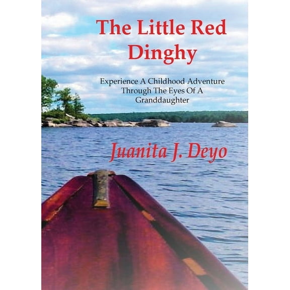 The Little Red Dinghy: Experience A Childhood Adventure Through The Eyes Of A Granddaughter, (Paperback)