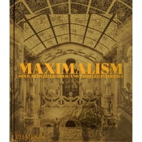 Maximalism: Bold, Bedazzled, Gold, and Tasseled Interiors, (Hardcover)