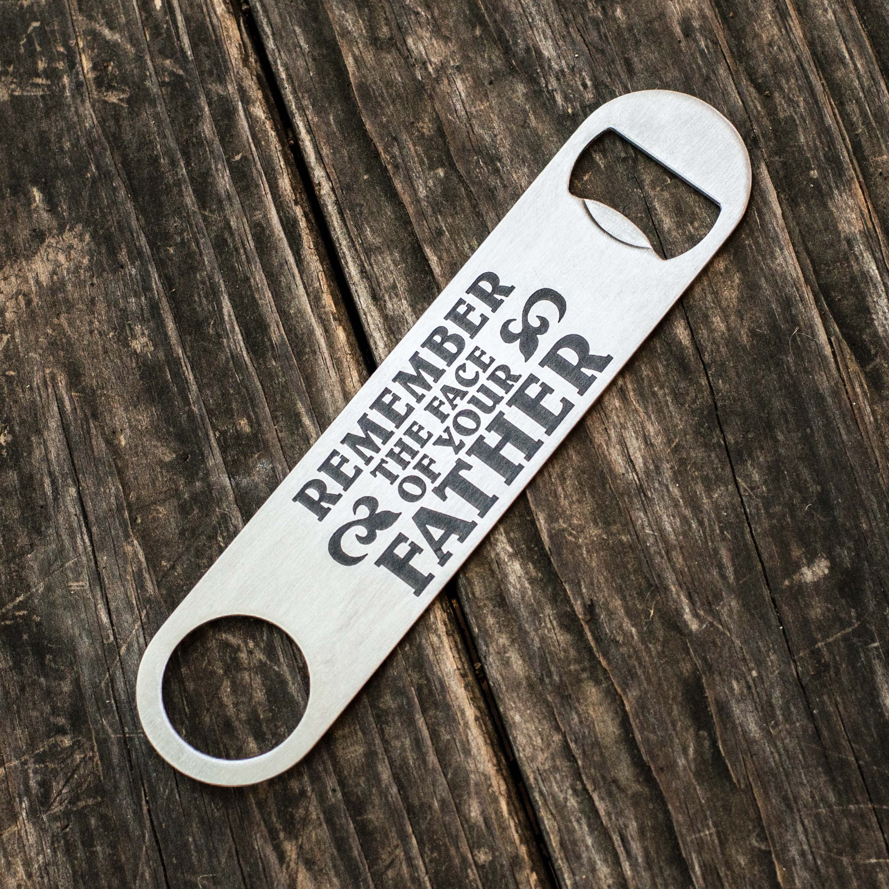Remember the Face of Your Father - Bottle Opener Remember the Face of Your Father - Bottle Opener