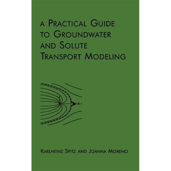 Pre-Owned A Practical Guide to Groundwater and Solute Transport Modeling (Hardcover) 0471136875 9780471136873