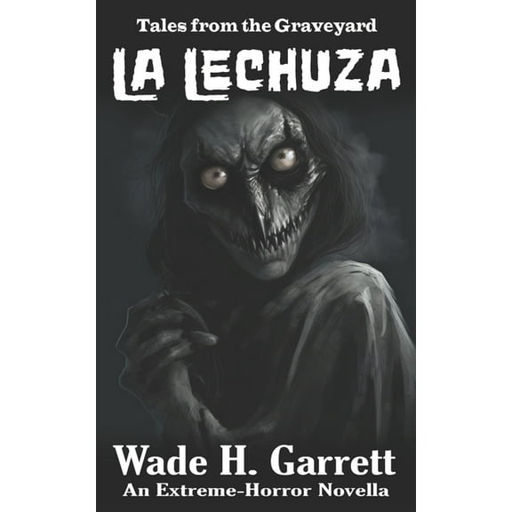 La Lechuza: An Extreme-Horror Novella (Paperback) by Richard Eckert, Wade H Garrett