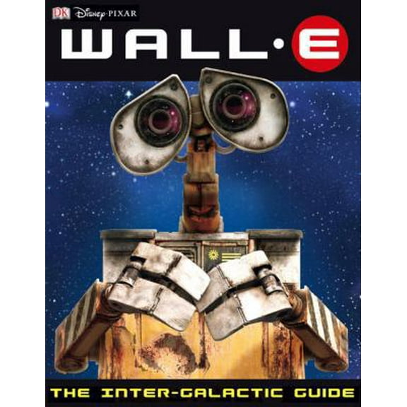 Pre-Owned Wall-e: The Intergalactic Guide (Hardcover) 0756638402 9780756638405