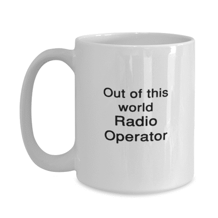 

Radio Operator Coffee Mug 15oz White - Out Of This World Radio Operator