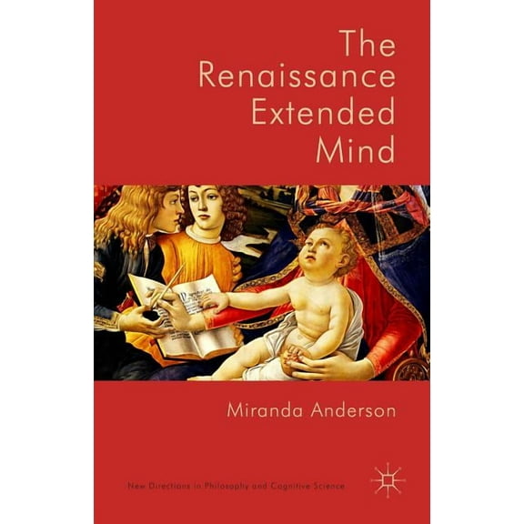 New Directions in Philosophy and Cogniti The Renaissance Extended Mind, (Hardcover)