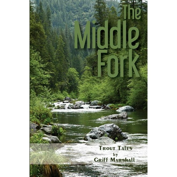 The Middle Fork: Trout Tales, (Paperback)