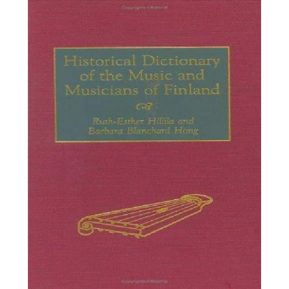 Historical Dictionary Of The Music And Musicians Of Finland