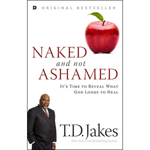 Naked and Not Ashamed: It's Time to Reveal What God Longs to Heal, (Paperback)
