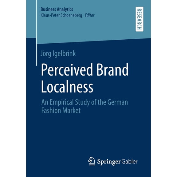 Business Analytics Perceived Brand Localness: An Empirical Study of the German Fashion Market, (Paperback)