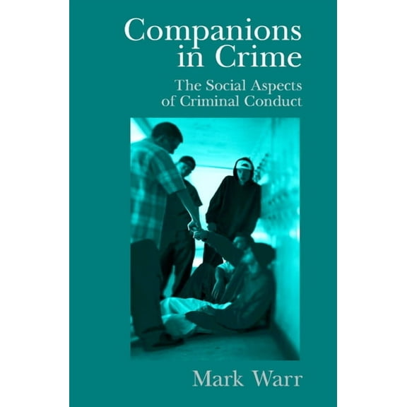 Cambridge Studies in Criminology Companions in Crime: The Social Aspects of Criminal Conduct, (Paperback)