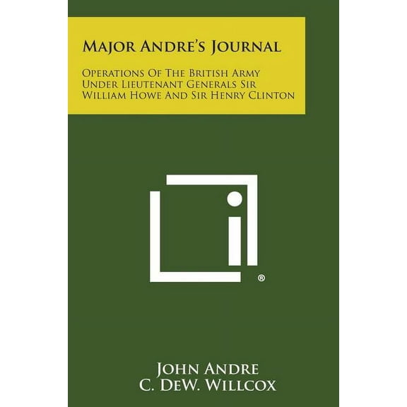 Major Andre's Journal: Operations of the British Army Under Lieutenant Generals Sir William Howe and Sir Henry Clinton, (Paperback)
