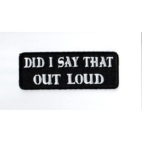 Did I Say That Out Loud Biker Rebel Embroidered Patch Iron Sew PWPM5080