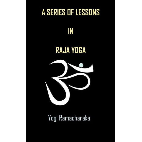 A Series of Lessons in Raja Yoga, (Hardcover)