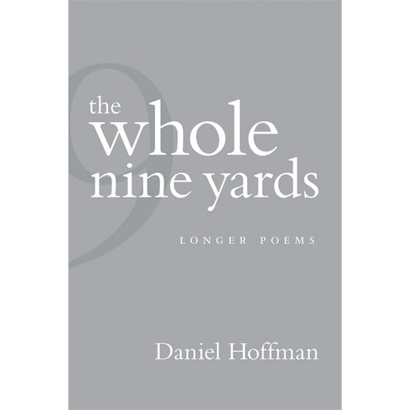 The Whole Nine Yards: Longer Poems, (Paperback)