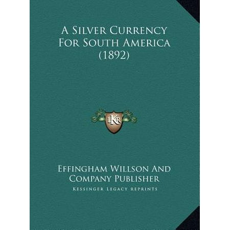 A Silver Currency for South America (1892)