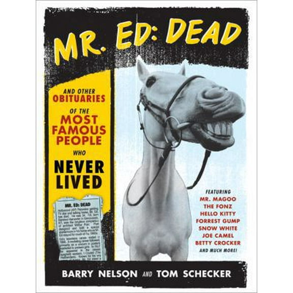 Pre-Owned Mr. Ed: Dead: And Other Obituaries of the Most Famous People Who Never Lived (Paperback) 1402237448 9781402237447