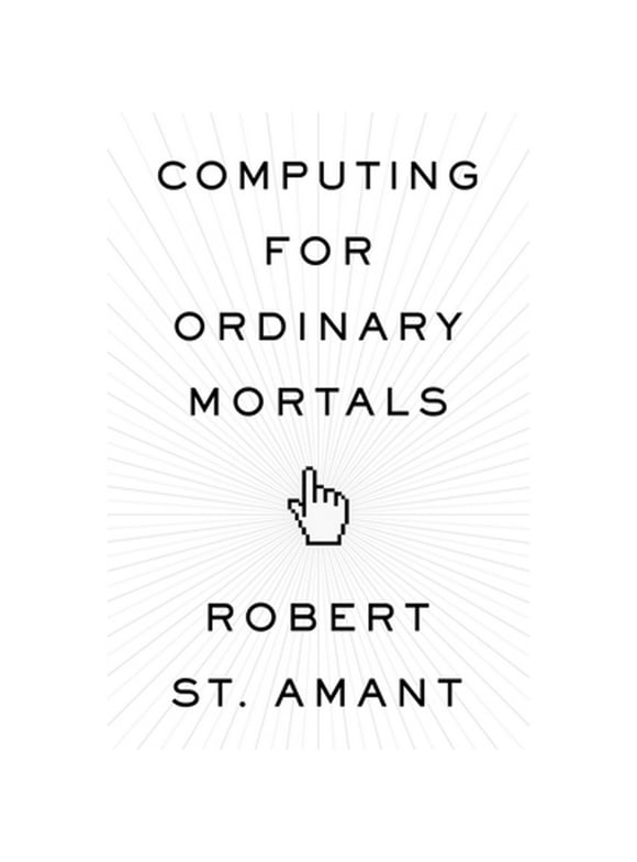 Computing for Ordinary Mortals (Hardcover)