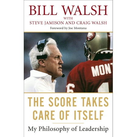 The Score Takes Care of Itself : My Philosophy of Leadership