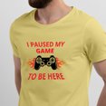 thumbnail image 2 of Greenyef Graphics I Paused My Game to Be Here Video Gamer Gift for Men Teenagers Gaming Funny Graphic T-Shirt Style-34 (Cornsilk, Large), 2 of 6
