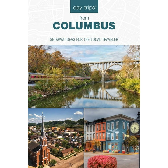 Day Trips(r) from Columbus: Getaway Ideas for the Local Traveler, (Paperback)