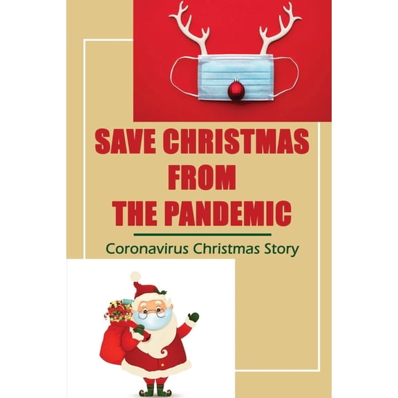 Save Christmas From The Pandemic : Coronavirus Christmas Story (Paperback)