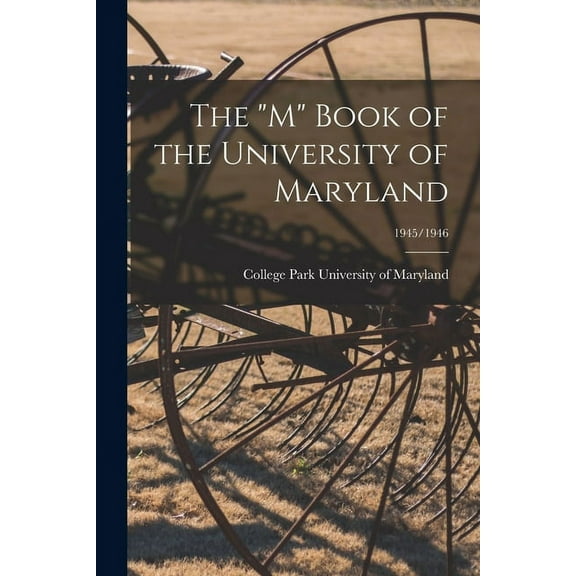 The "M" Book of the University of Maryland; 1945/1946, (Paperback)