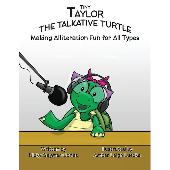 Alliteration Tiny Taylor the Talkative Turtle: Read Aloud Books, Books for Early Readers, Making Alliteration Fun!, (Paperback)