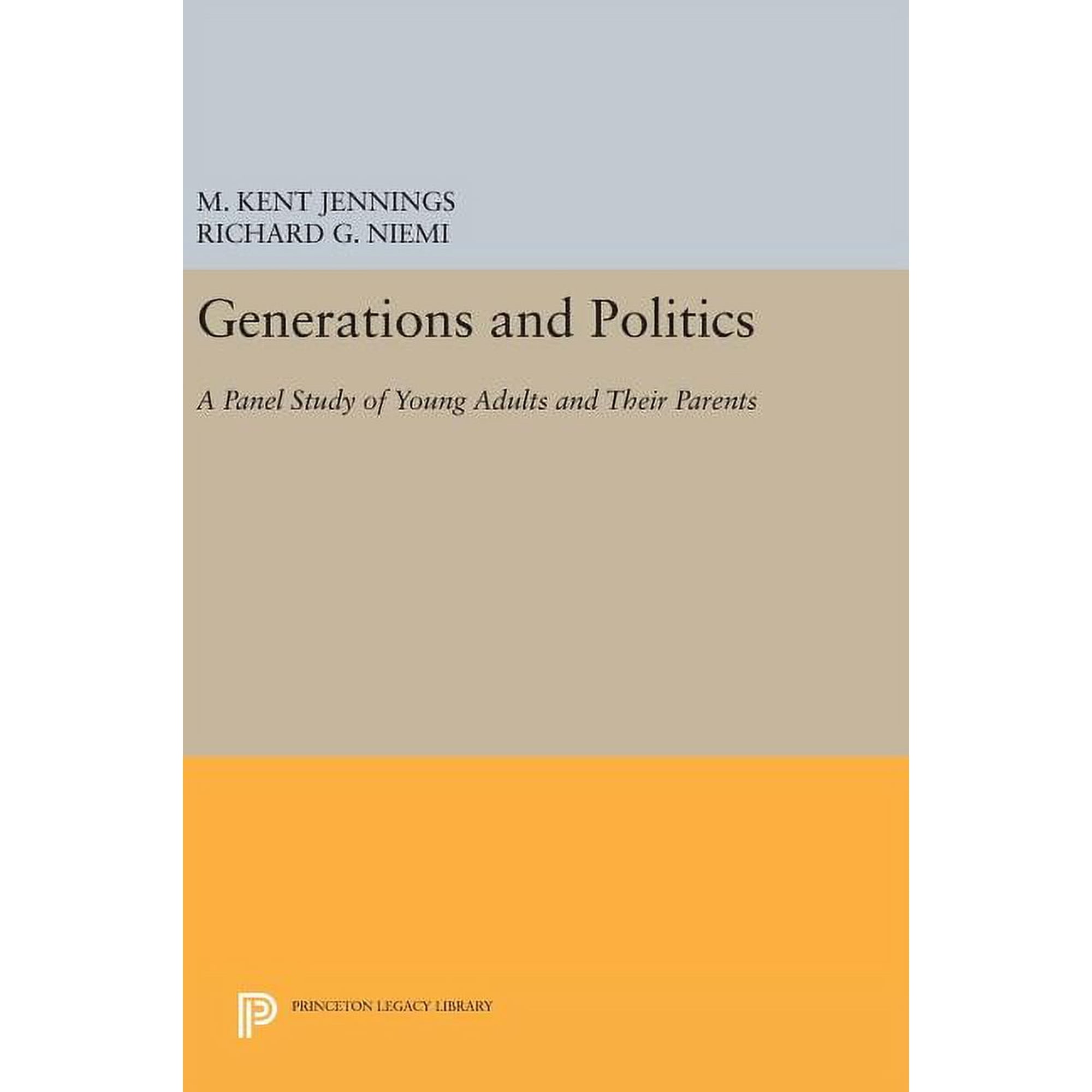 Princeton Legacy Library Generations and Politics: A Panel Study of Young Adults and Their Parents, Book 68, (Hardcover)
