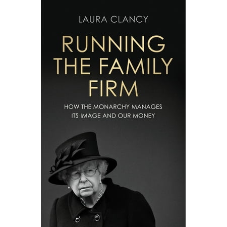 UPC: 9781526158758 | Running the Family Firm: How the Monarchy Manages Its Image and Our Money (Paperback)