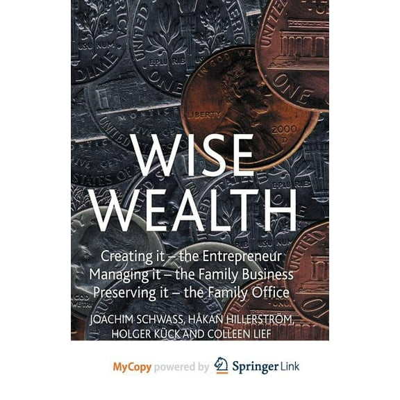 Wise Wealth: Creating It, Managing It, Preserving It, (Paperback)