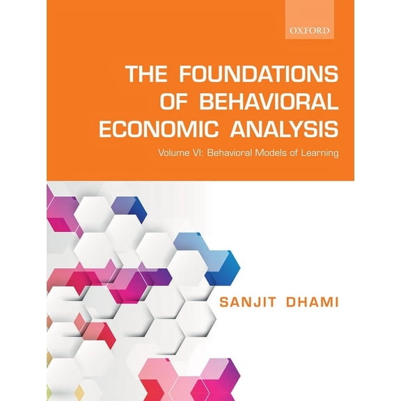 The Foundations of Behavioral Economic Analysis: Volume VI: Behavioral Models of Learning, (Paperback)