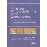 Image Processing and Analysis: Variational, Pde, Wavelet, and Stochastic Methods, (Paperback)