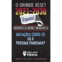 Truth Anonymous O Grande Reset 2021-2030 Exposto!: Passaportes de Vacinas e Microchips 5G, Mutações COVID-19 ou A Próxima Pandemia? Agen, Book 5, (Paperback)