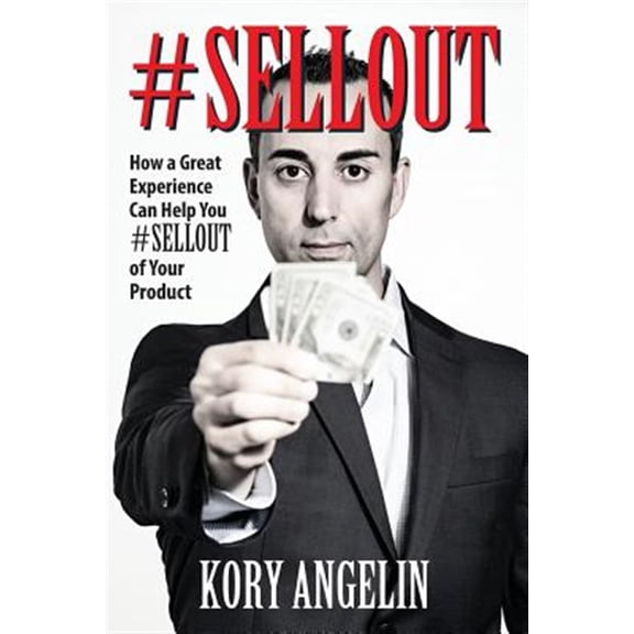 Pre-Owned SELLOUT: How a Great Experience Can Help You #SELLOUT of Your Product Paperback