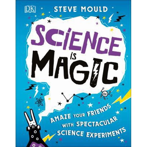 Pre-Owned Science Is Magic: Amaze Your Friends with Spectacular Science Experiments (Hardcover) 1465478809 9781465478801