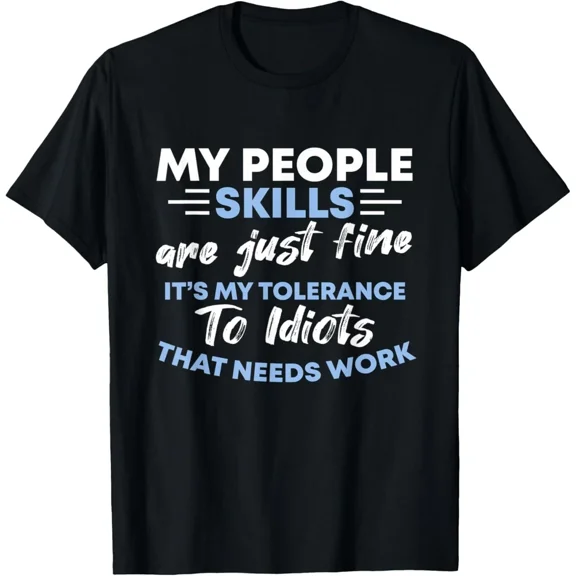 Sarcastic My People Skills Are Just Fine T-Shirt