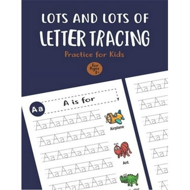 Lots and Lots of Letter Tracing Practice for Kids: Letter Tracing Book for Preschoolers, Toddlers.My First Learn to Write Workbook, Learn to Write Wor