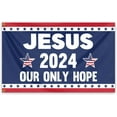 Jesus 2024 Our Only Hope Flag 3x5 Ft Jesus Saves America Flags