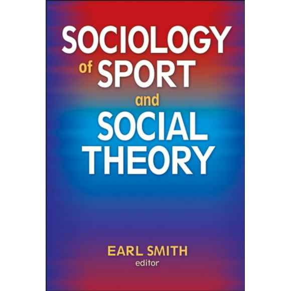 Smith Earl Sociologie du Sport et Théorie Sociale